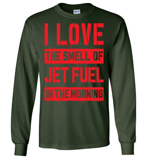I LOVE THE SMELL OF JET FUEL IN THE MORNING - Mil-Spec Customs