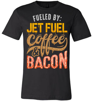 Fueled by: Jetfuel, Coffee  & Bacon