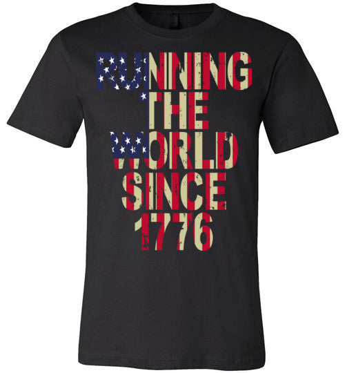 JULY 4TH - RUNNING THE WORLD SINCE 1776 - Mil-Spec Customs