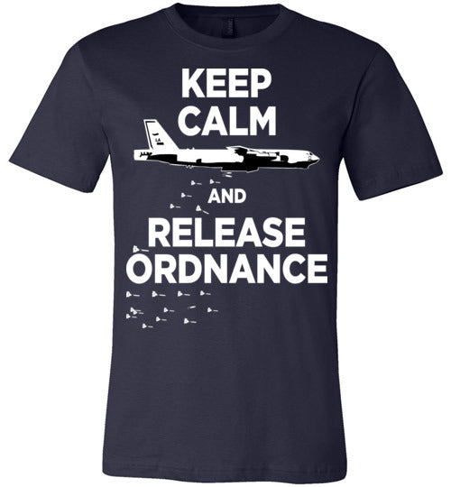 B-52 STRATOFORTRESS - KEEP CALM AND RELEASE ORDNANCE - Mil-Spec Customs