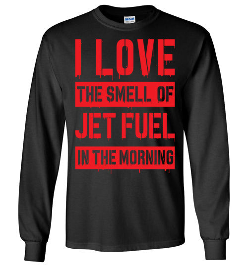 I LOVE THE SMELL OF JET FUEL IN THE MORNING - Mil-Spec Customs