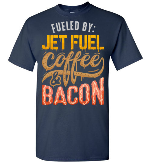 Fueled by: Jetfuel, Coffee  & Bacon