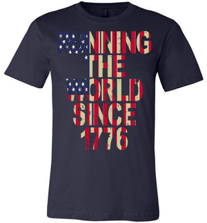 JULY 4TH - RUNNING THE WORLD SINCE 1776 - Mil-Spec Customs