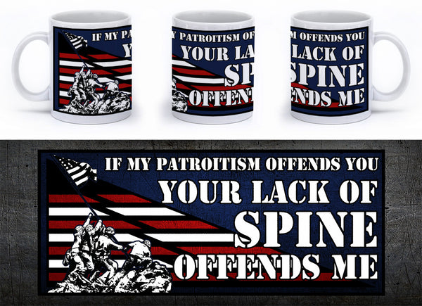 If my Patriotism offends you, Your LACK of spine Offends me. - Mil-Spec Customs