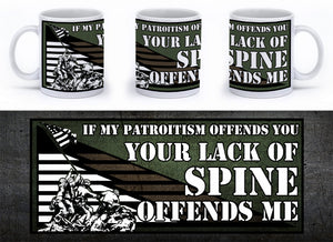 If my Patriotism offends you, Your LACK of spine Offends me.- Military Green - Mil-Spec Customs